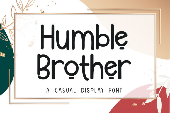 Humble Brother: The Authentic Display Font for Real Projects